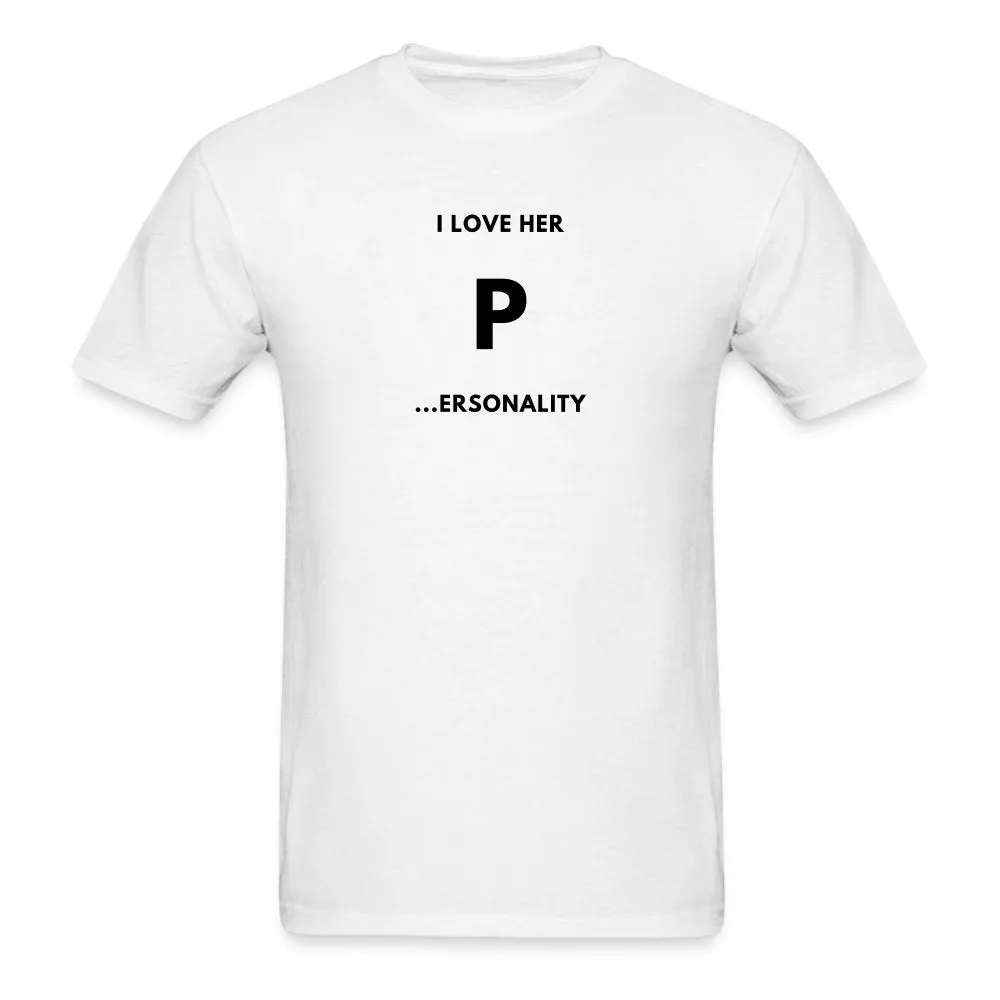 I Love Her P...ersonlity T-Shirt